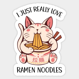 I Just Really Love Ramen Noodles Sticker